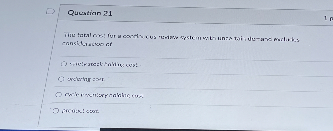 Question 21 The total cost for a continuous review system with