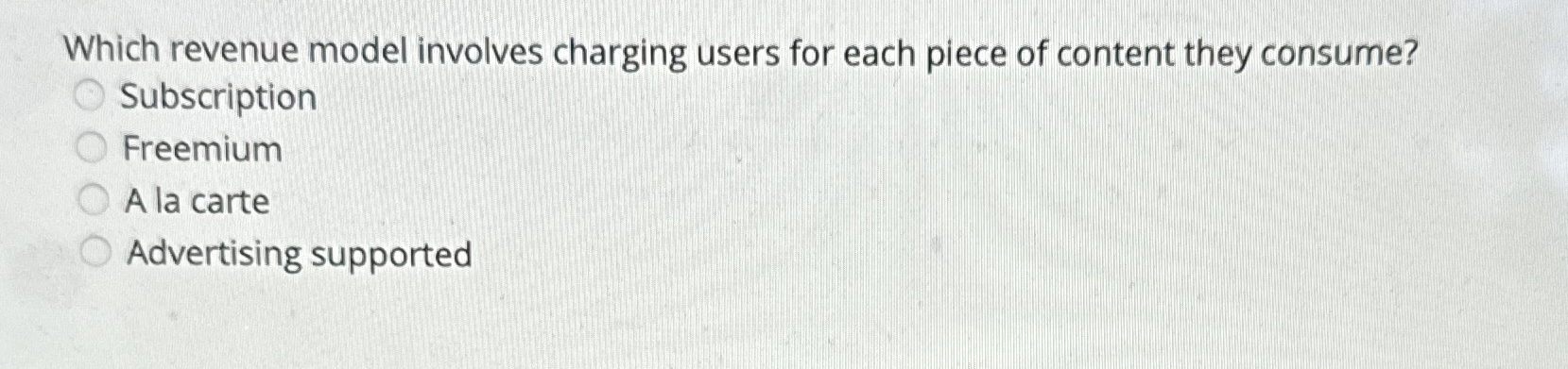  Which revenue model involves charging users for each piece of content