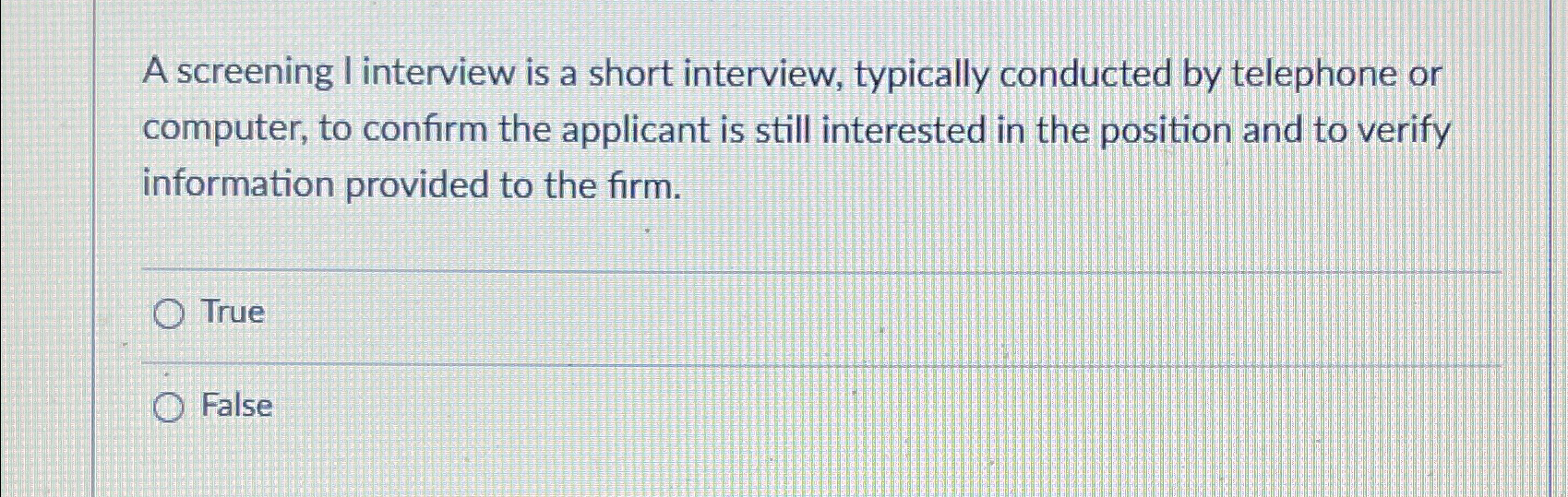  A screening I interview is a short interview, typically conducted by