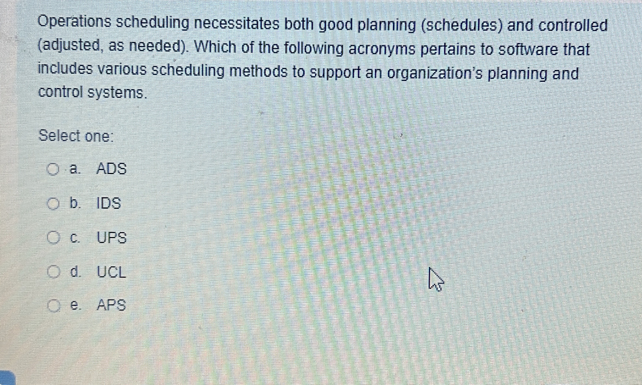 Operations scheduling necessitates both good planning (schedules) and controlled (adjusted, as