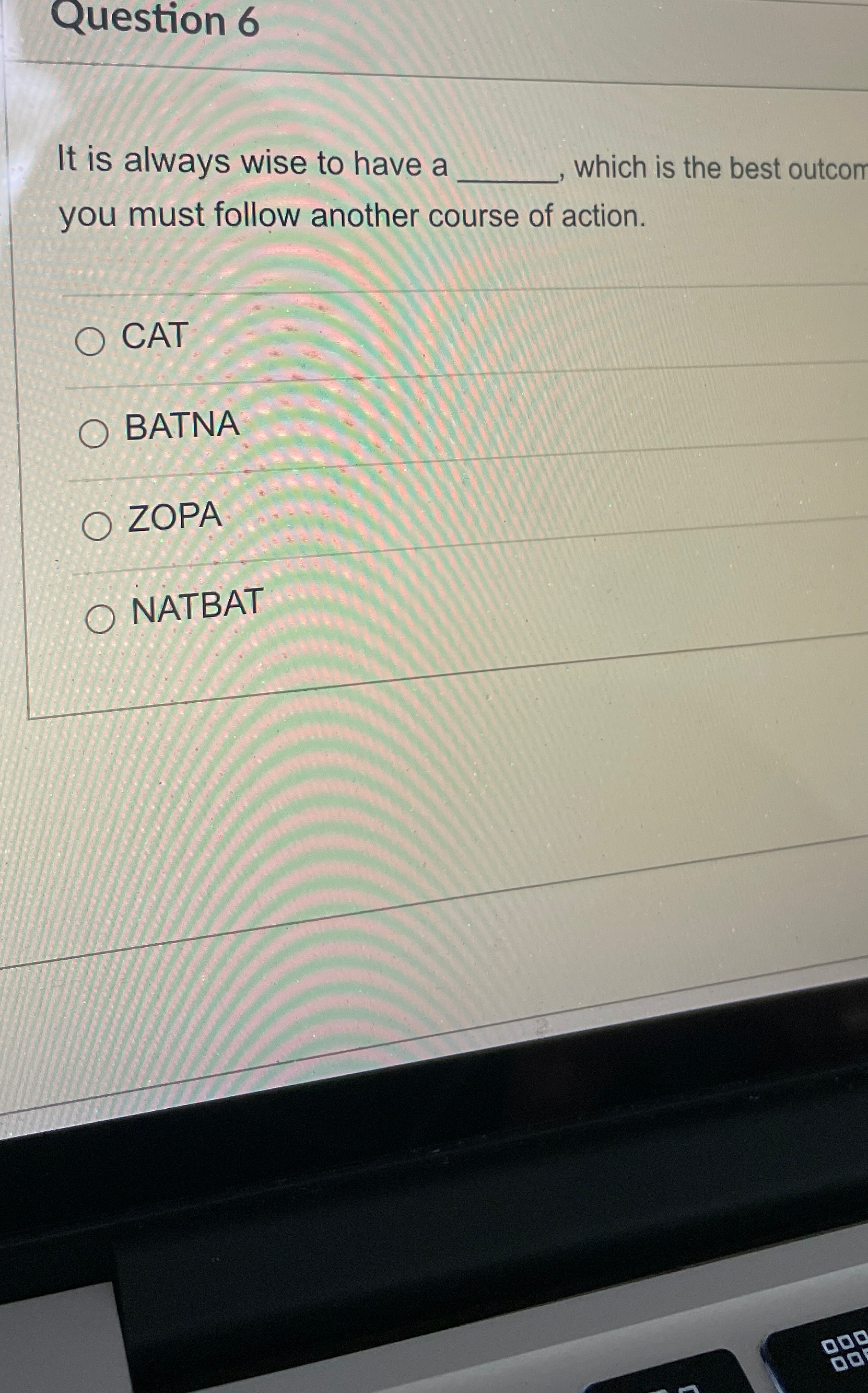  Question 6 It is always wise to have a which is