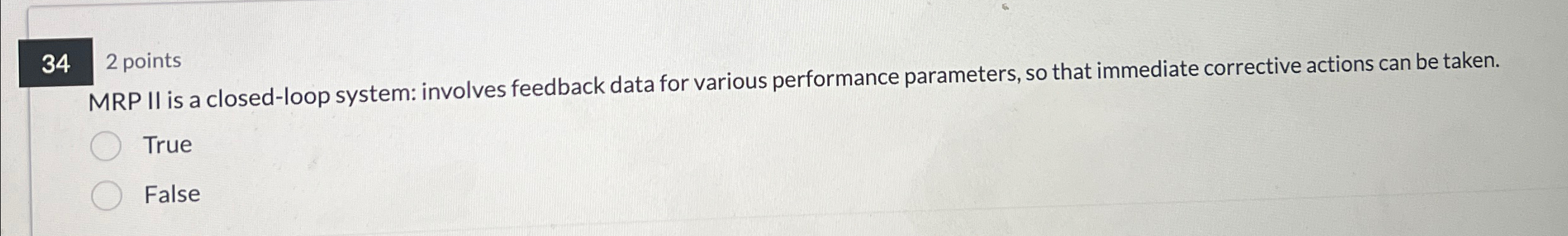 342 points MRP II is a closed-loop system: involves feedback data