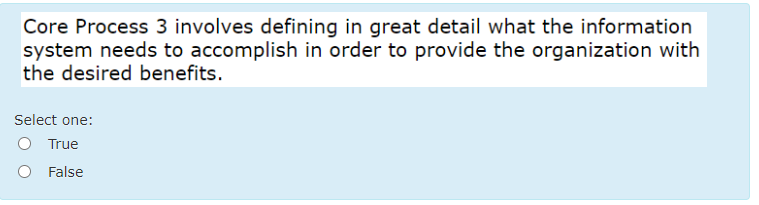  Core Process 3 involves defining in great detail what the information