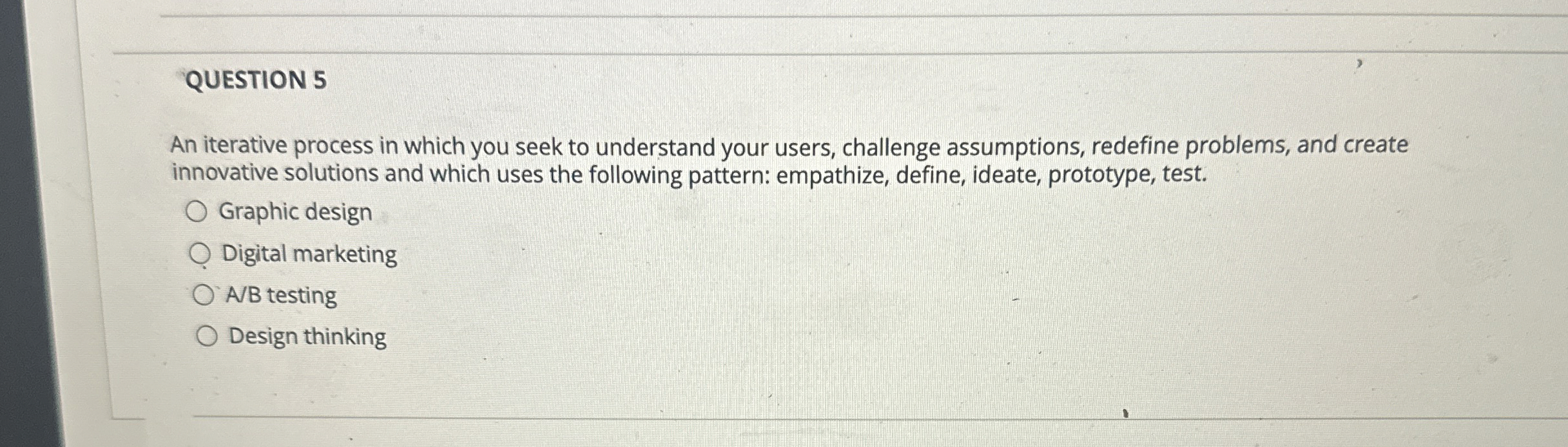  QUESTION 5 An iterative process in which you seek to understand
