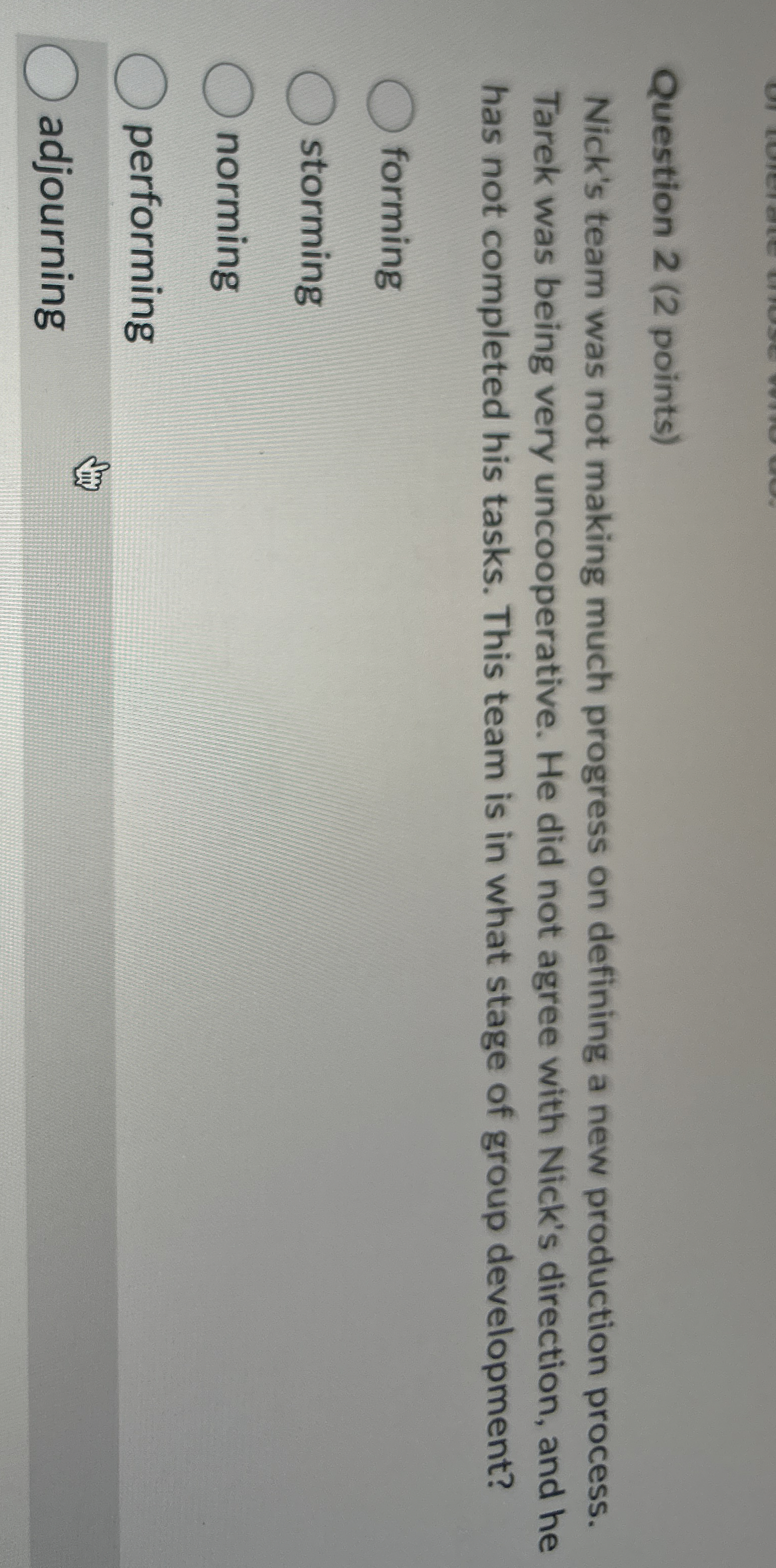  Question 2(2 points) Nick's team was not making much progress on