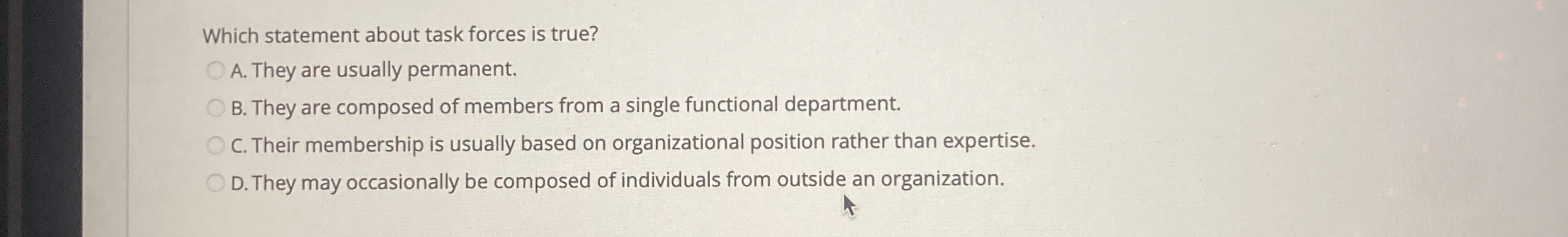 Which statement about task forces is true? A. They are usually
