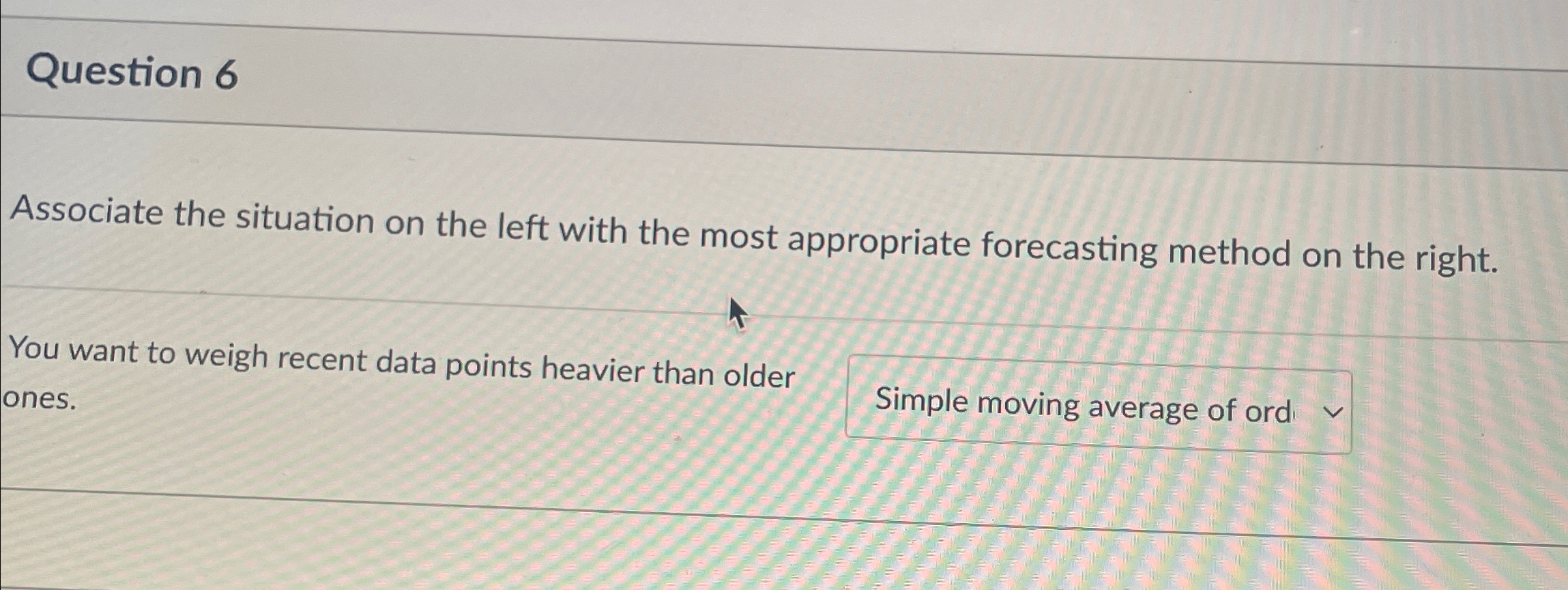  Question 6 Associate the situation on the left with the most