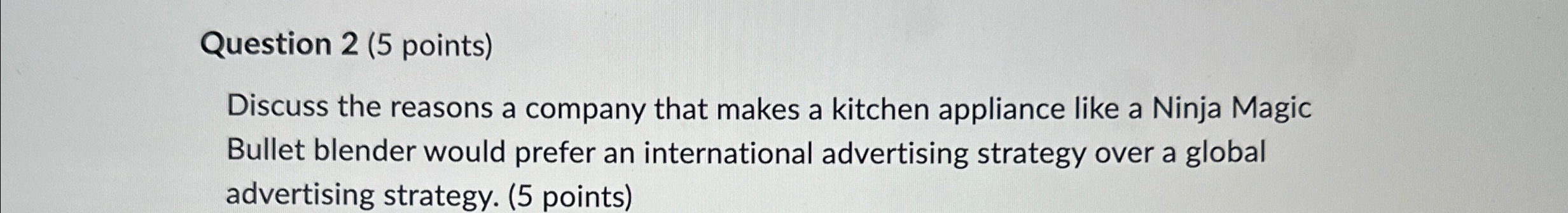  Question 2(5 points) Discuss the reasons a company that makes a