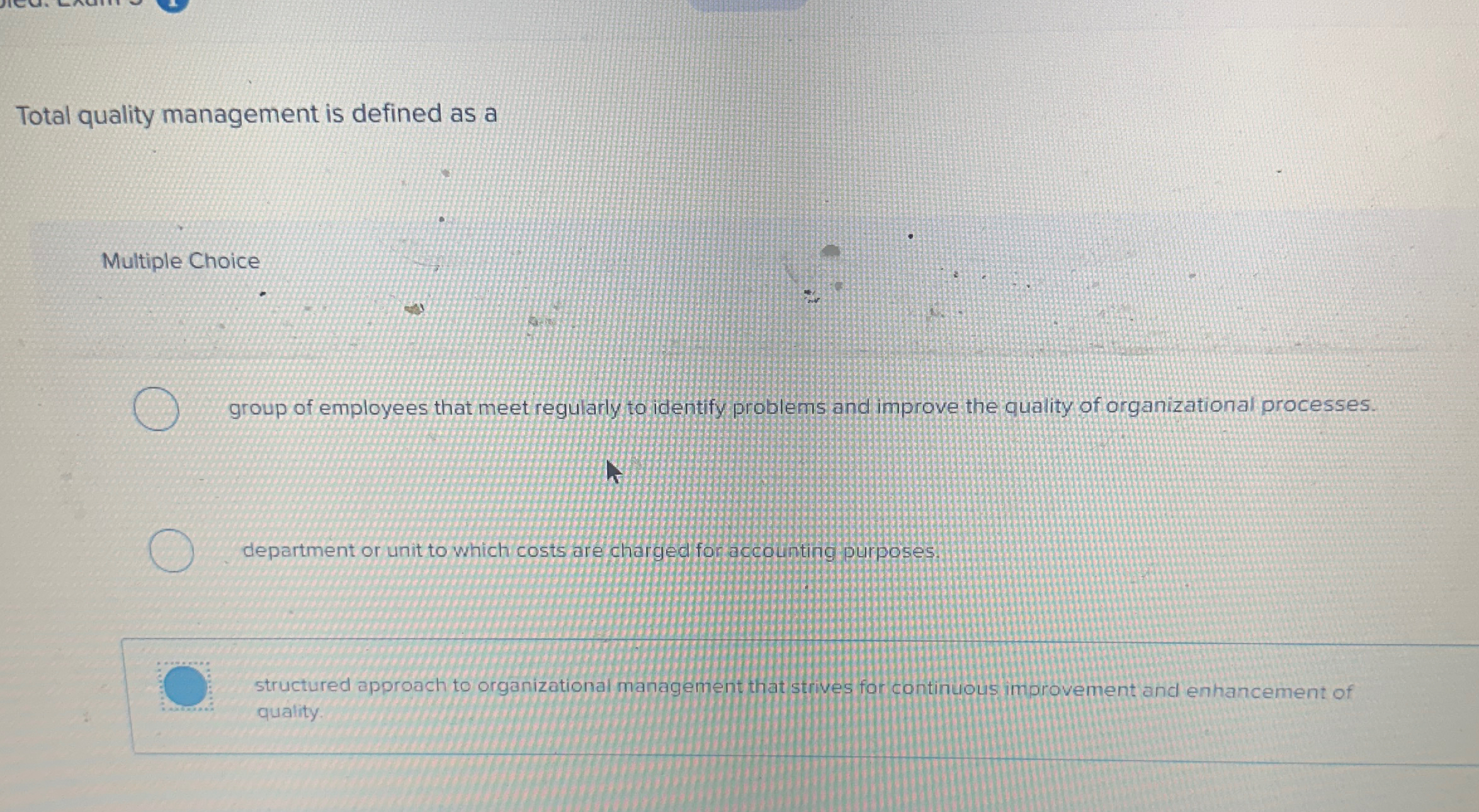  Total quality management is defined as a Multiple Choice group of