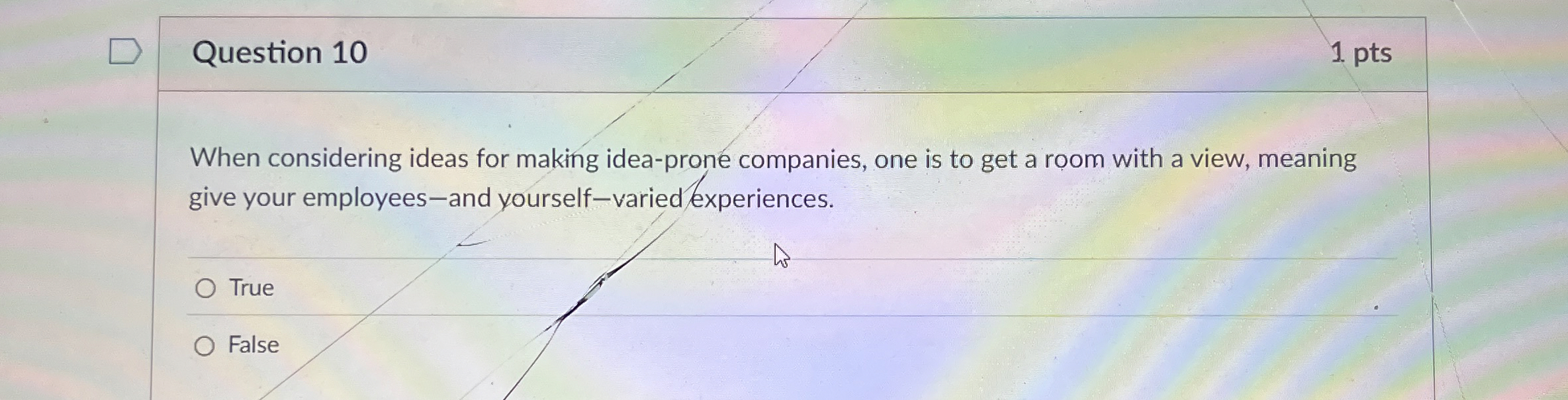  Question 10 pts When considering ideas for making idea-prone companies, one