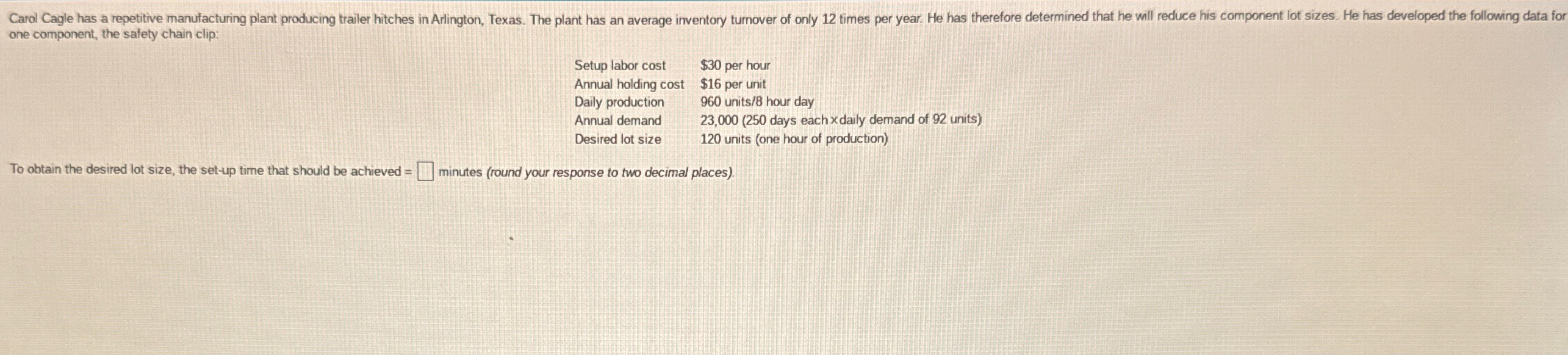  one component, the safety chain clip: \table[[Setup labor cost,$30 per hour],[Annual
