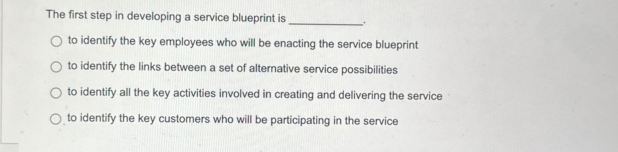  The first step in developing a service blueprint is to identify