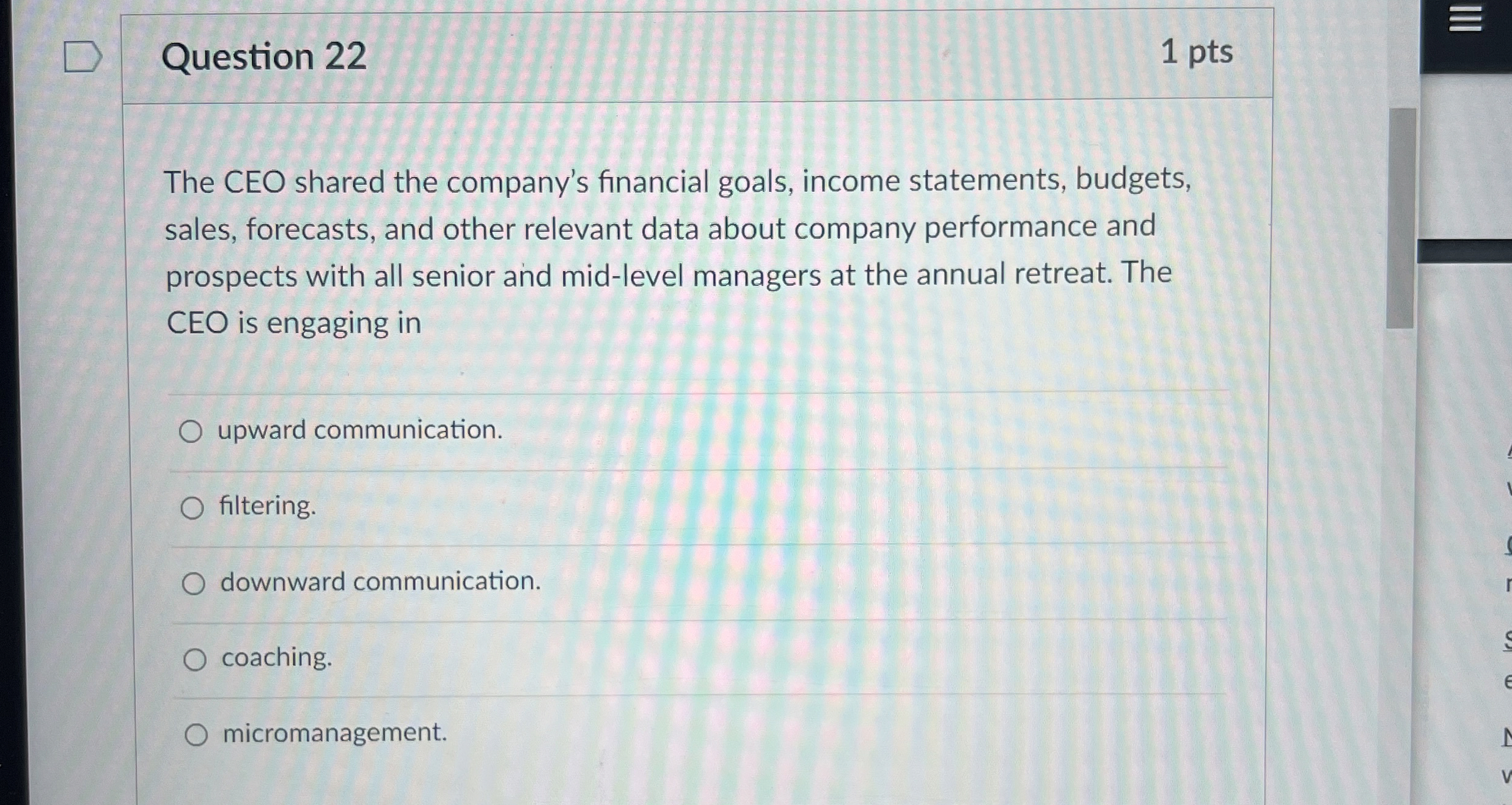  Question 22 1 pts The CEO shared the company's financial goals,