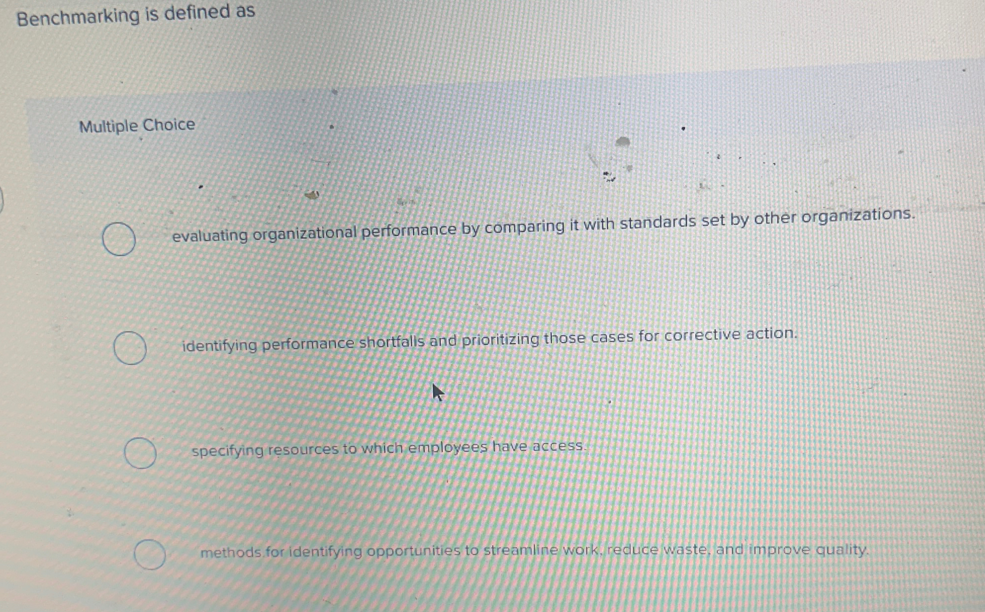  Benchmarking is defined as Multiple Choice evaluating organizational performance by comparing