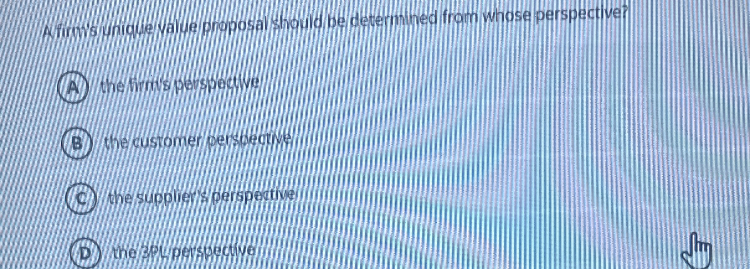  A firm's unique value proposal should be determined from whose perspective?