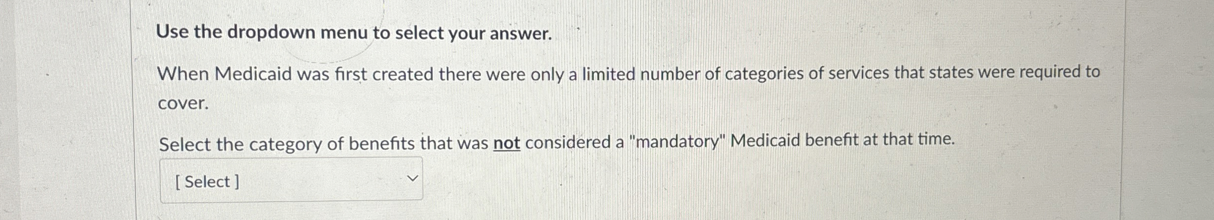 Use the dropdown menu to select your answer. When Medicaid was