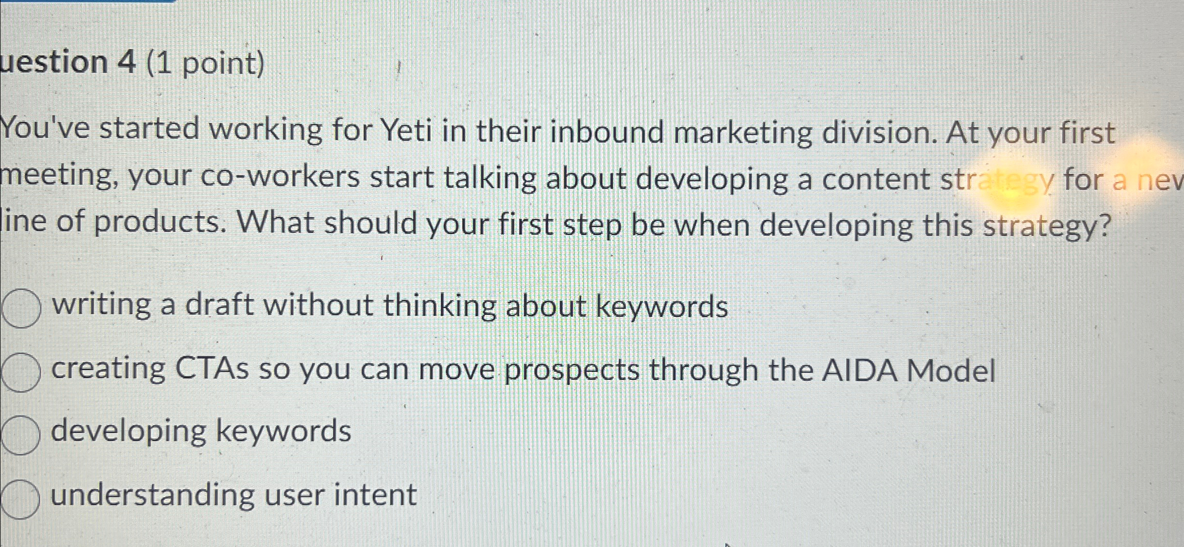  uestion 4(1 point) You've started working for Yeti in their inbound