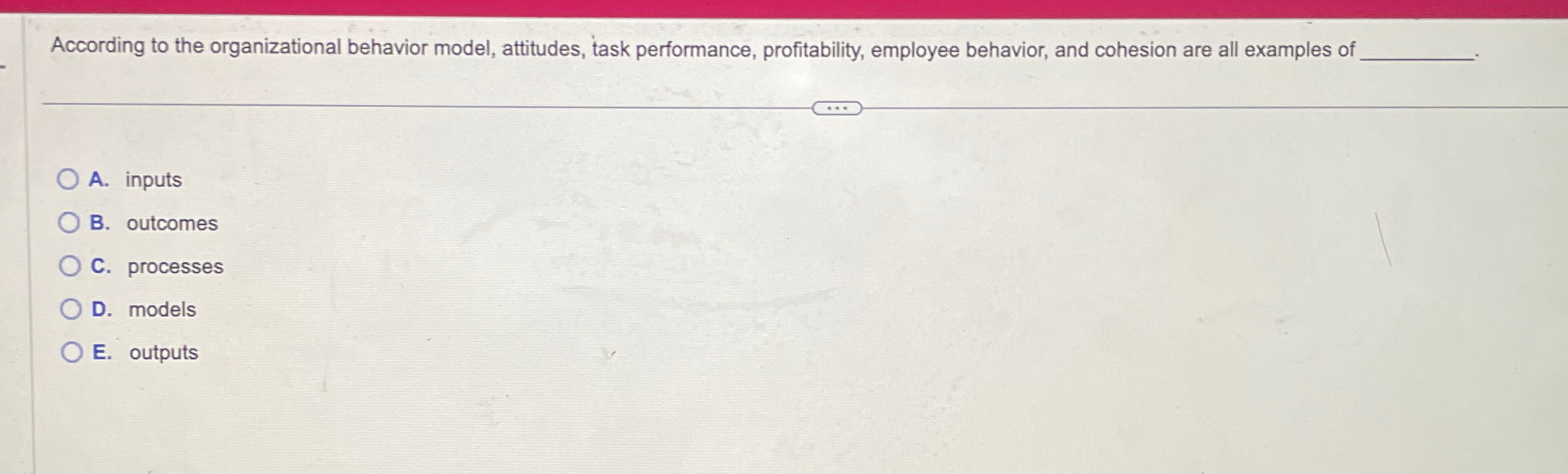  According to the organizational behavior model, attitudes, task performance, profitability, employee