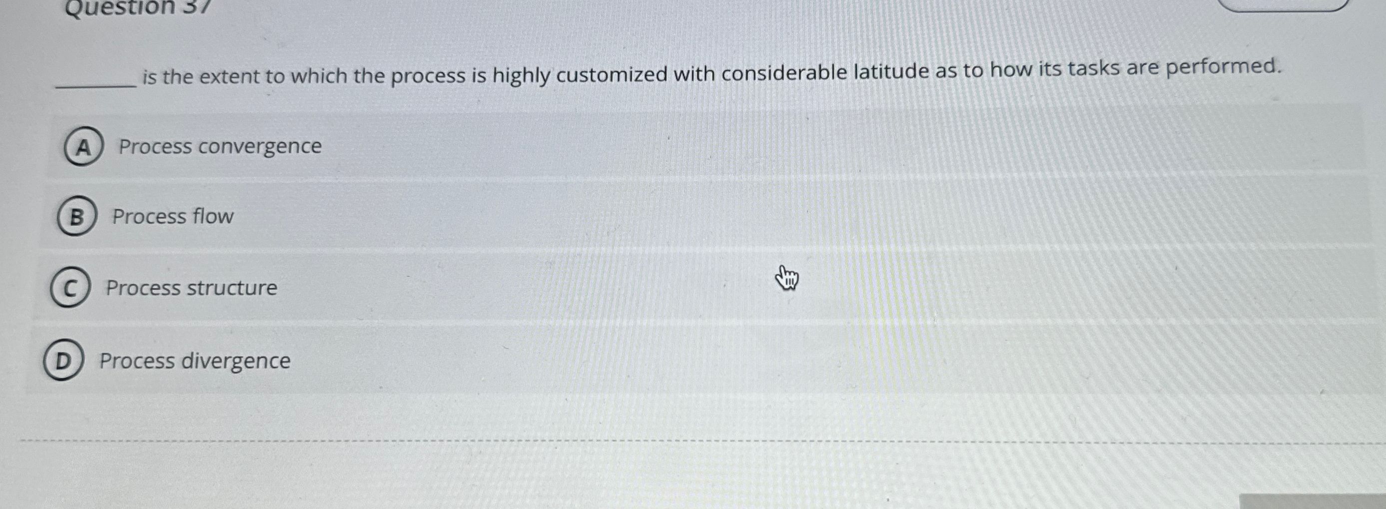  is the extent to which the process is highly customized with