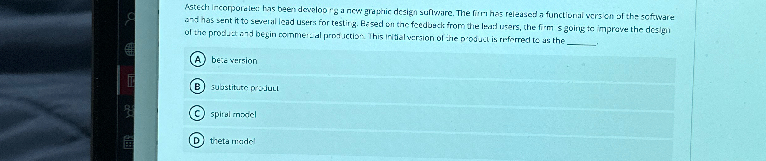  Astech Incorporated has been developing a new graphic design software. The