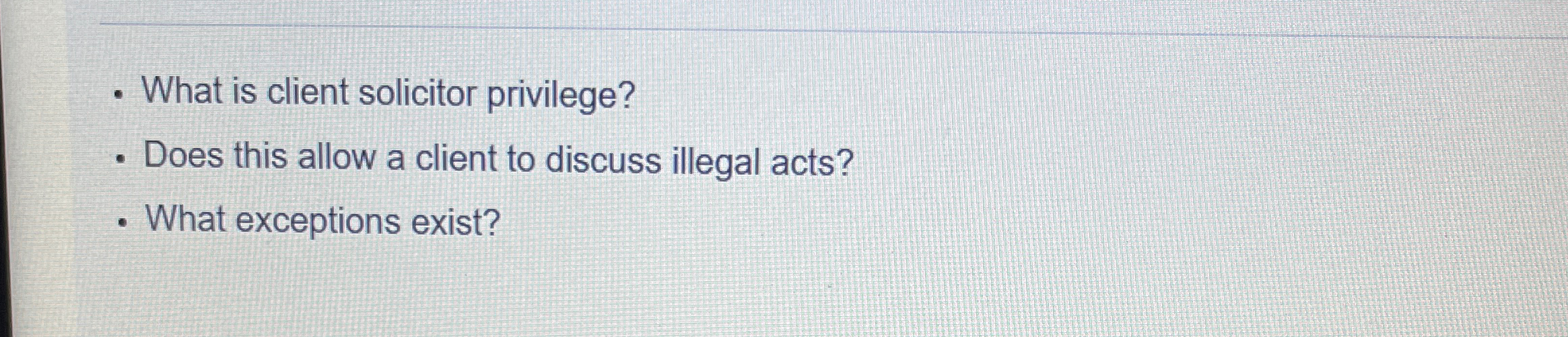  -What is client solicitor privilege? Does this allow a client to