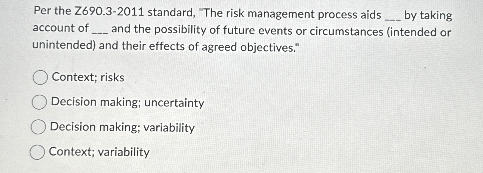  Per the Z690.3-2011 standard, "The risk management process aids q, by