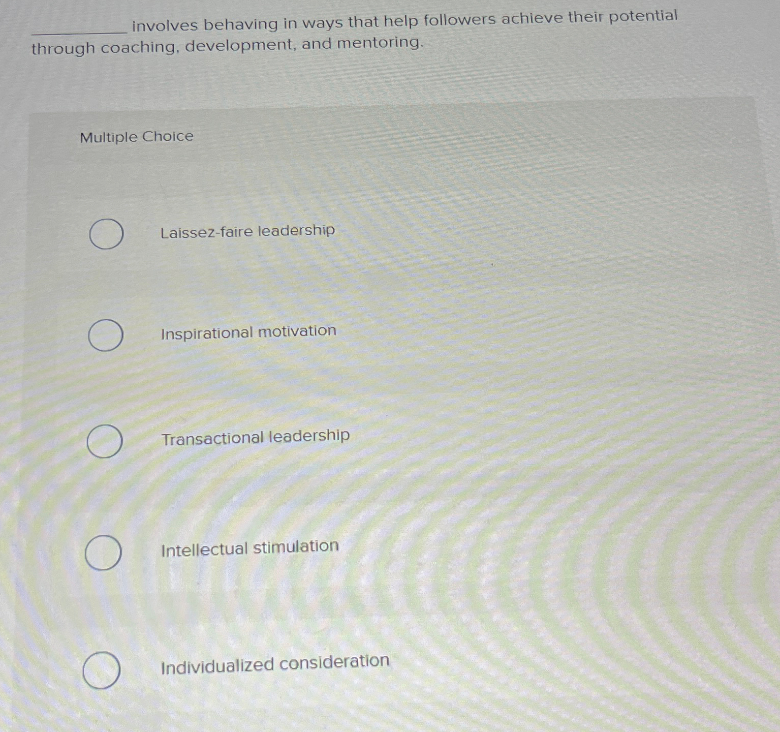  q, involves behaving in ways that help followers achieve their potential