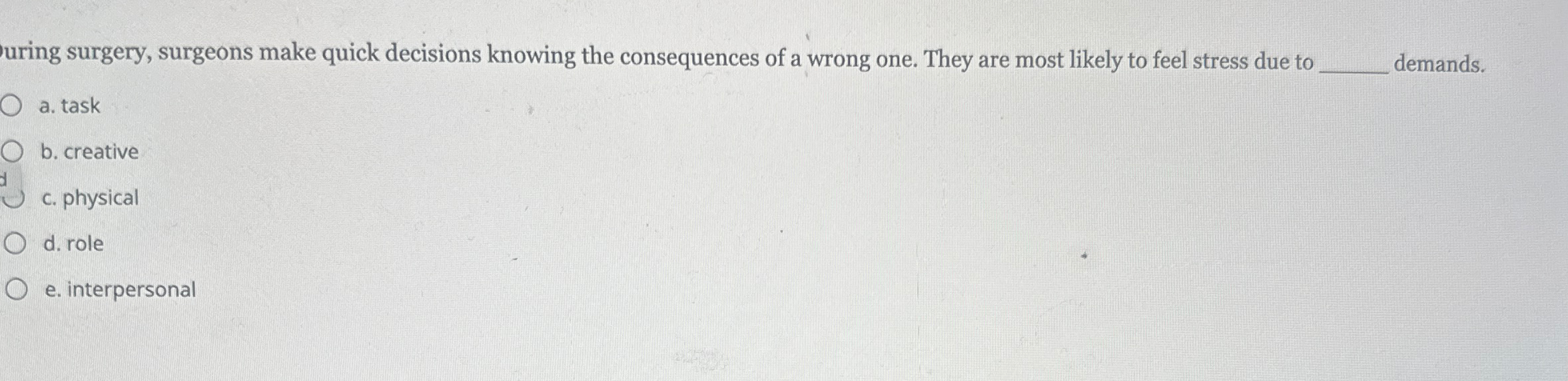  uring surgery, surgeons make quick decisions knowing the consequences of a