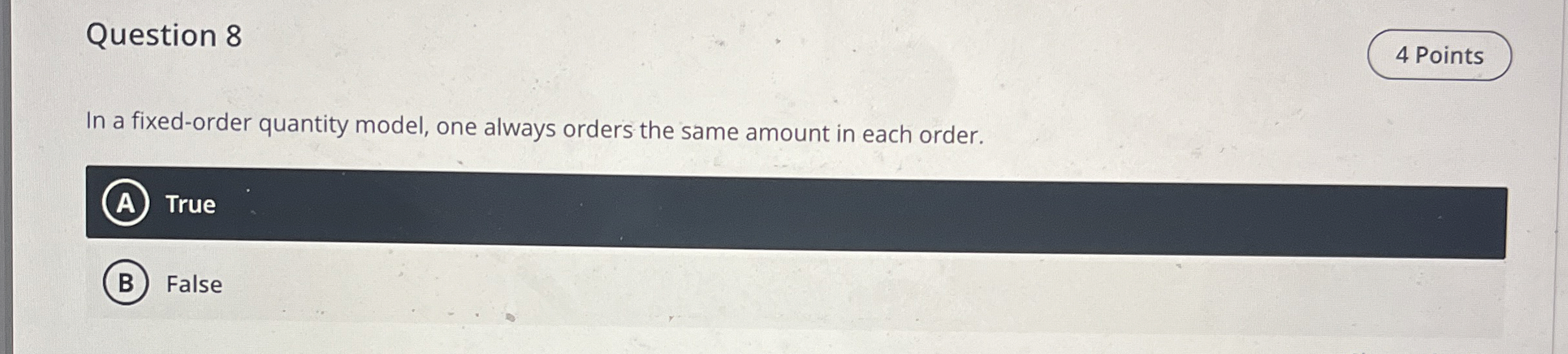  Question 8 In a fixed-order quantity model, one always orders the