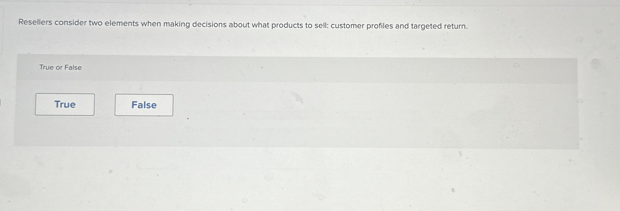  Resellers consider two elements when making decisions about what products to