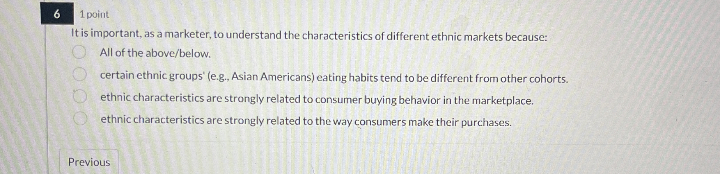  6 1 point It is important, as a marketer, to understand