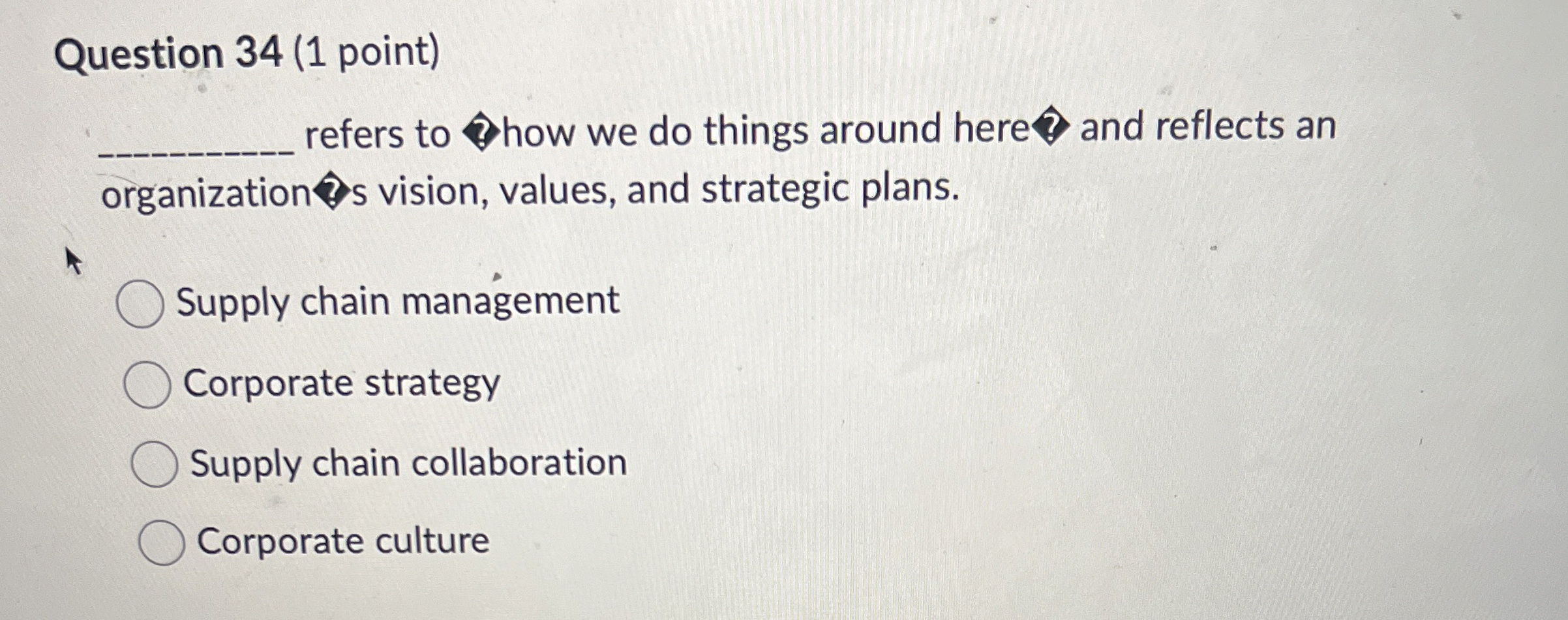  Question 34(1 point) refers to how we do things around here
