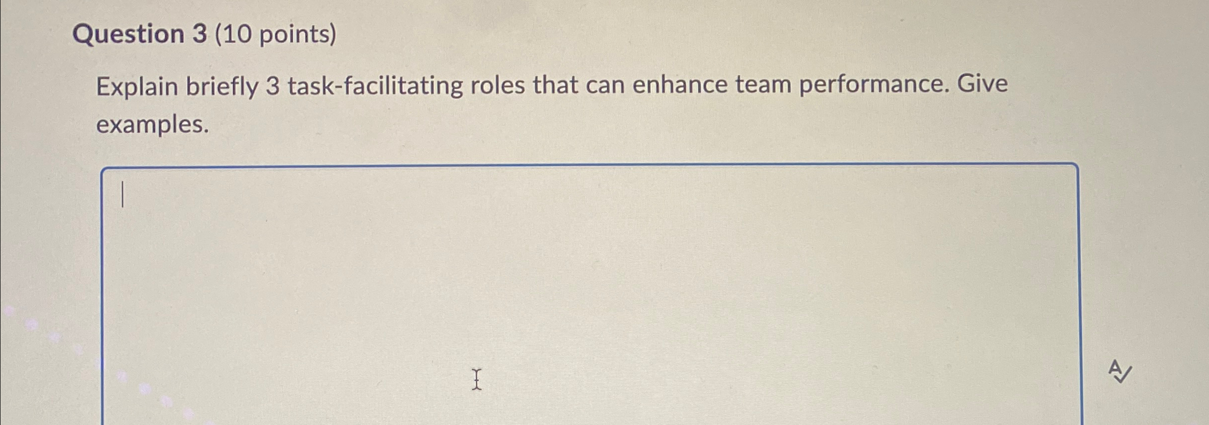  Question 3(10 points) Explain briefly 3 task-facilitating roles that can enhance