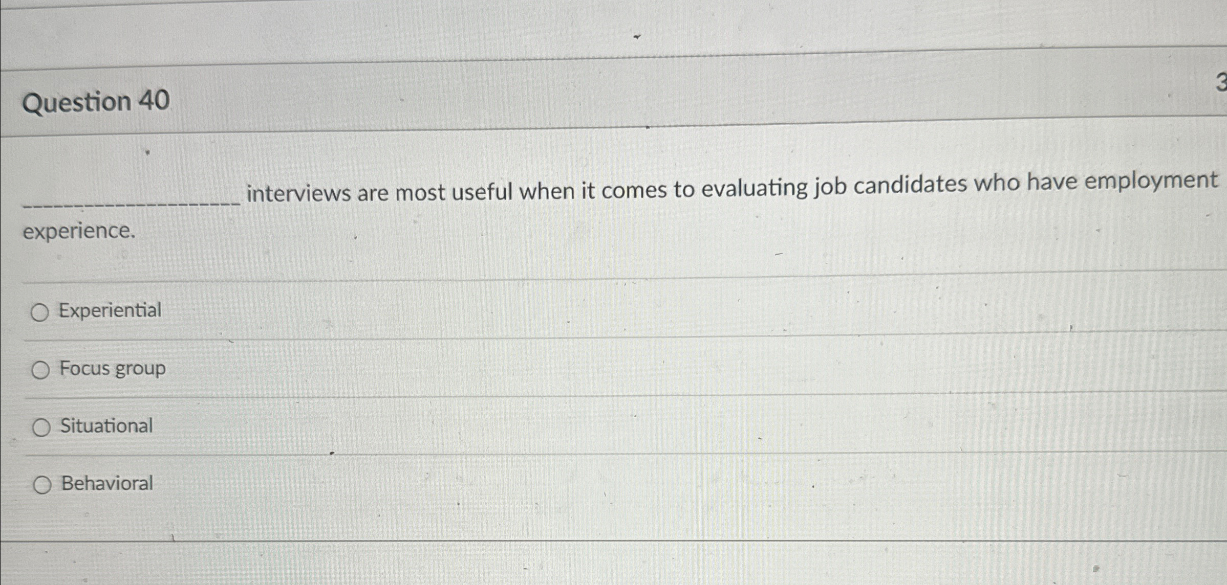  Question 40 interviews are most useful when it comes to evaluating