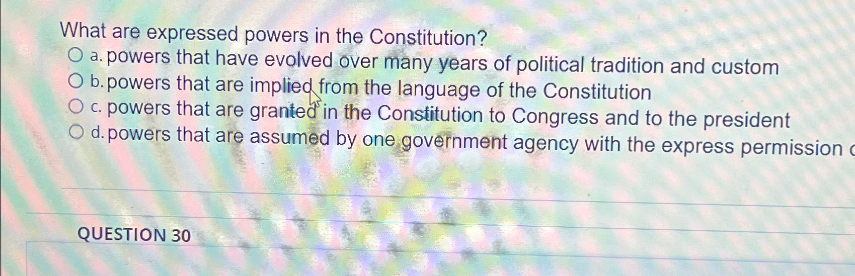  What are expressed powers in the Constitution? a. powers that have