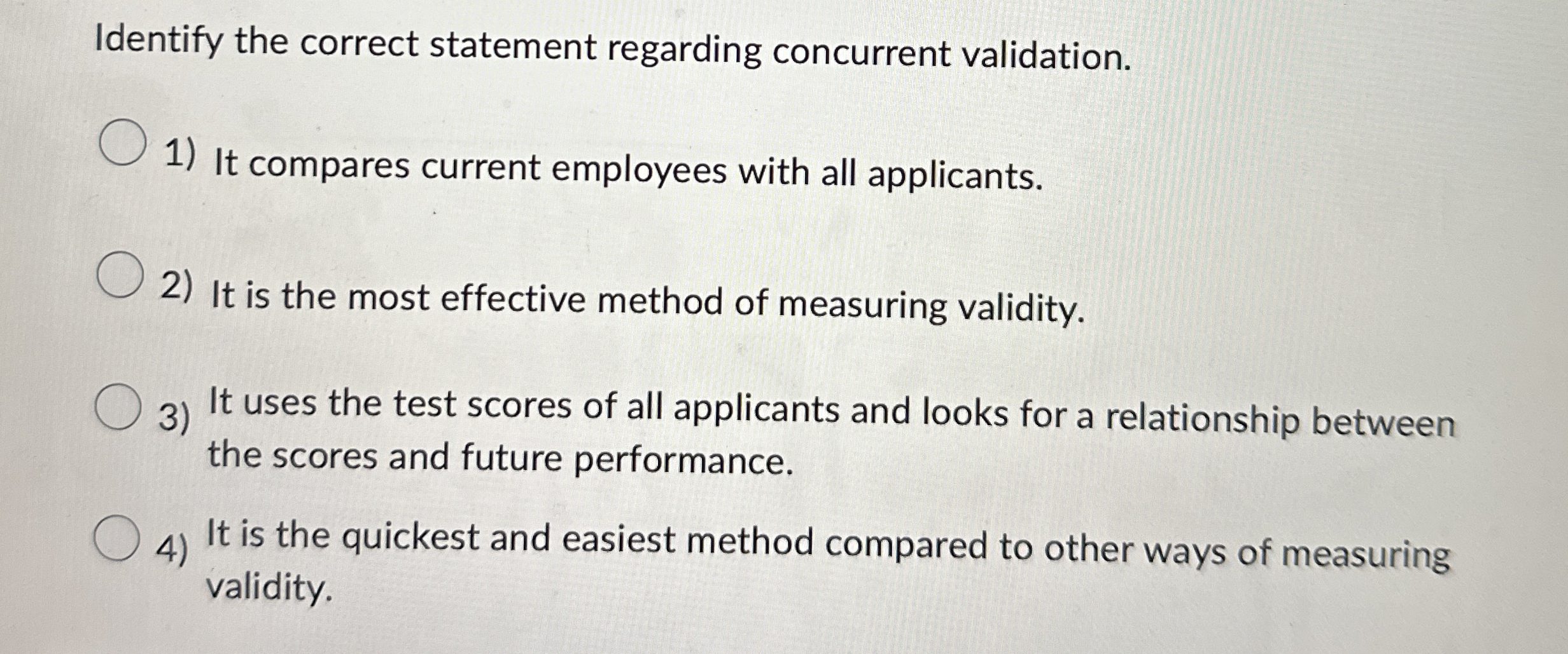 Identify the correct statement regarding concurrent validation. It compares current employees