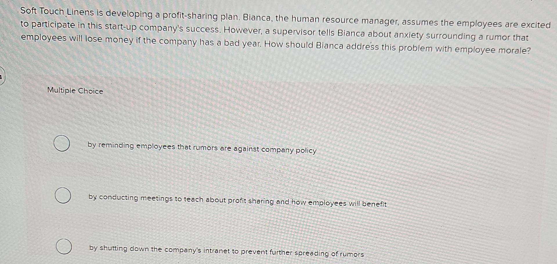  Soft Touch Linens is developing a profit-sharing plan. Bianca, the human