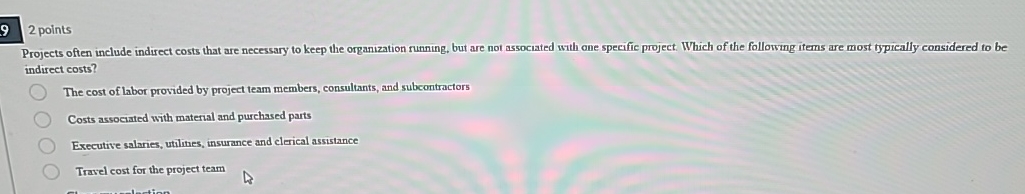  9 2 points Projects often include indirect costs that are necessary
