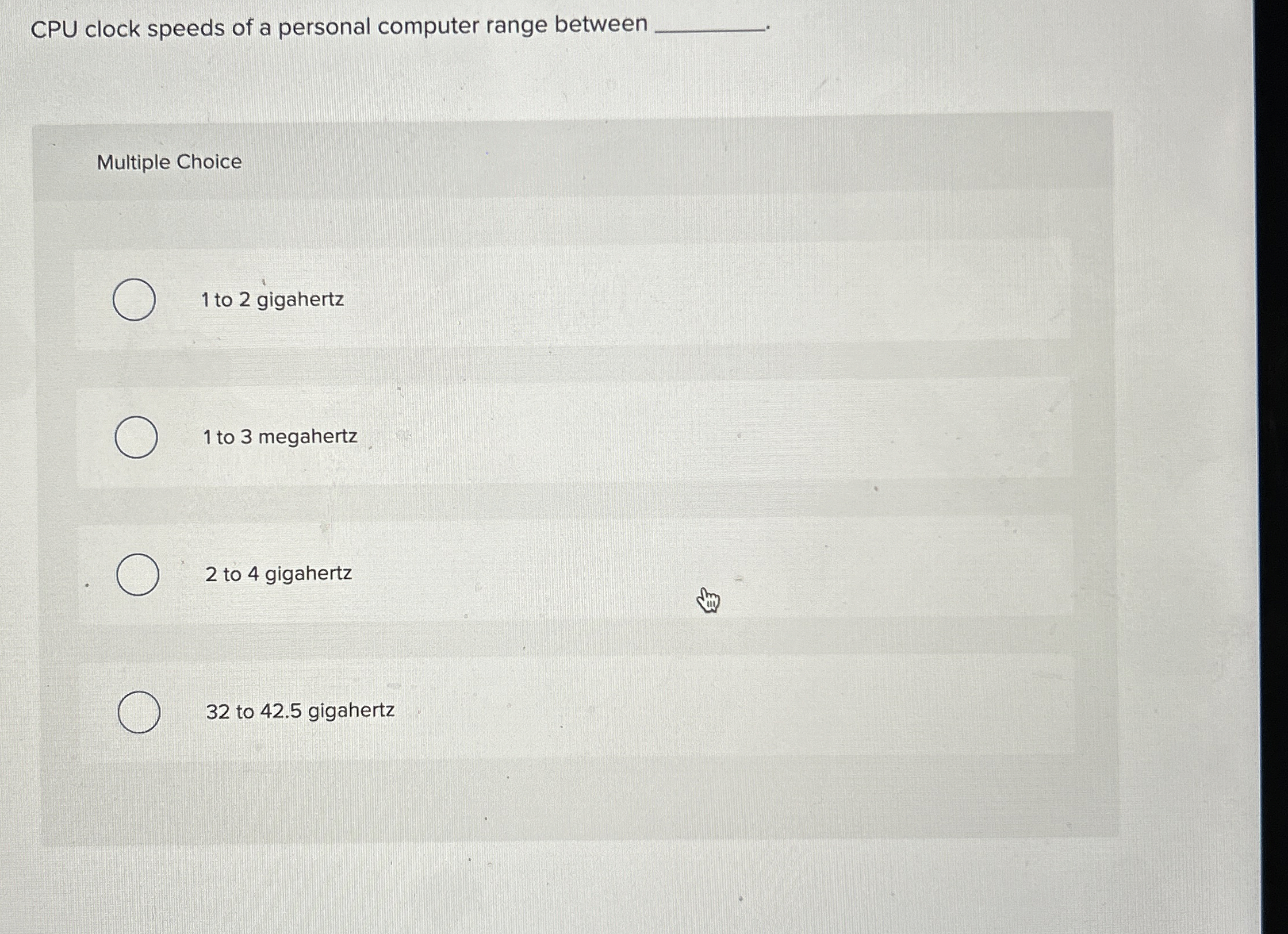  CPU clock speeds of a personal computer range between Multiple Choice