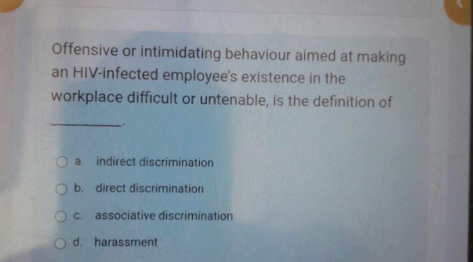  Offensive or intimidating behaviour aimed at making an HIV-infected employee's existence