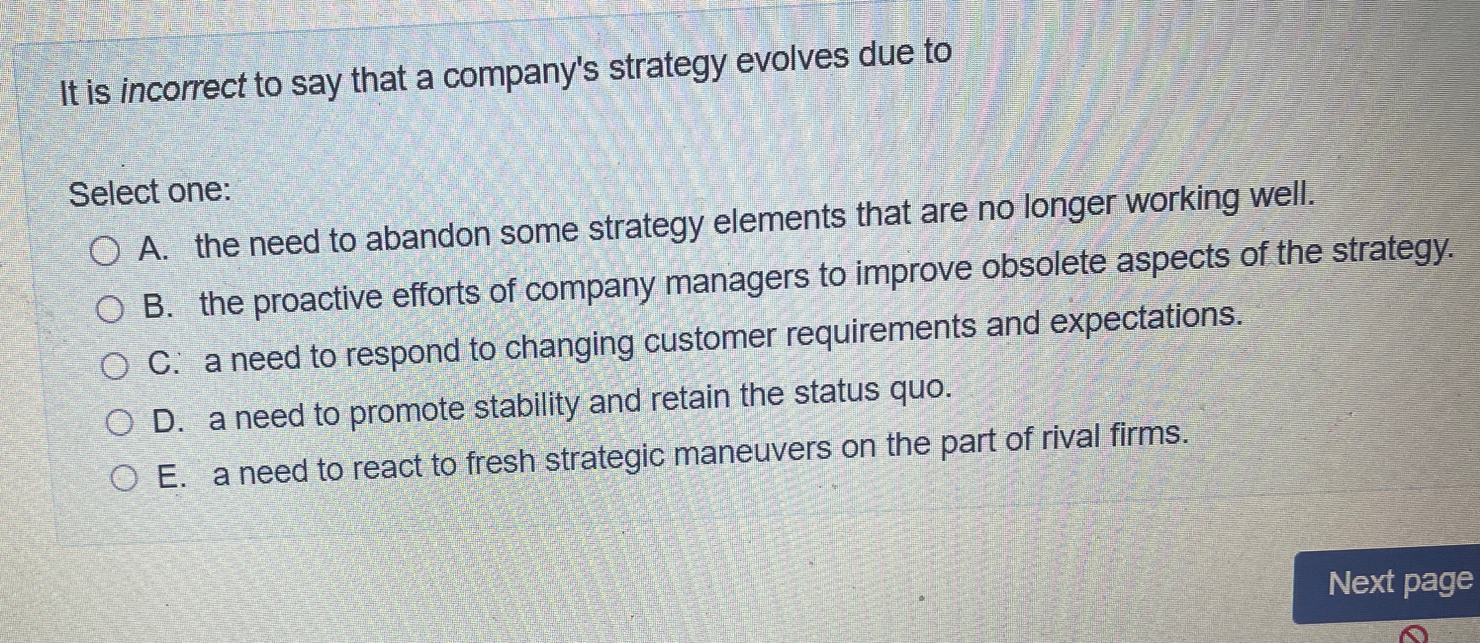  It is incorrect to say that a company's strategy evolves due