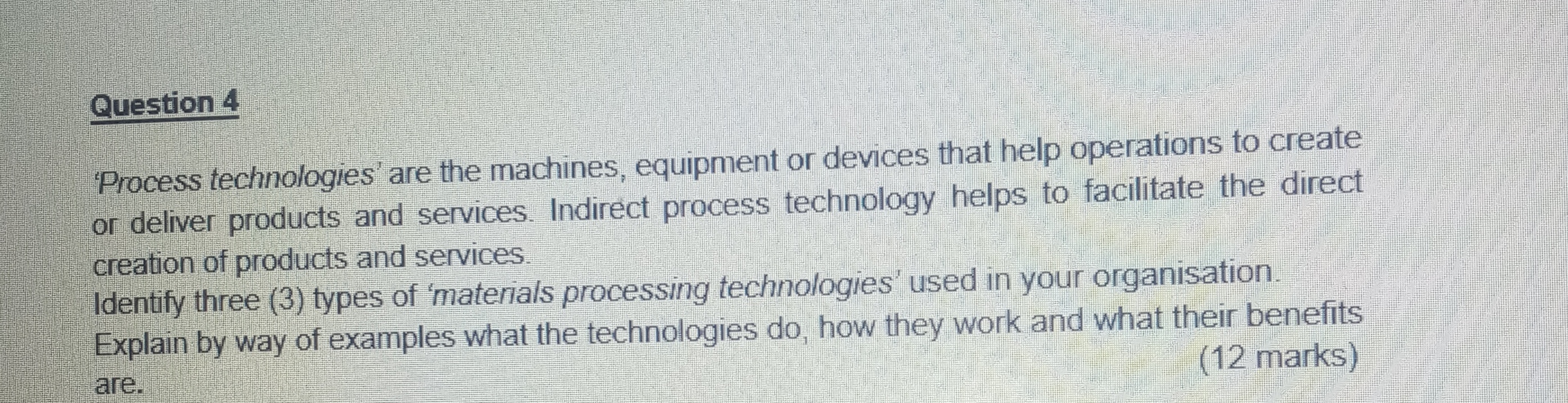  Question 4 'Process technologies' are the machines, equipment or devices that
