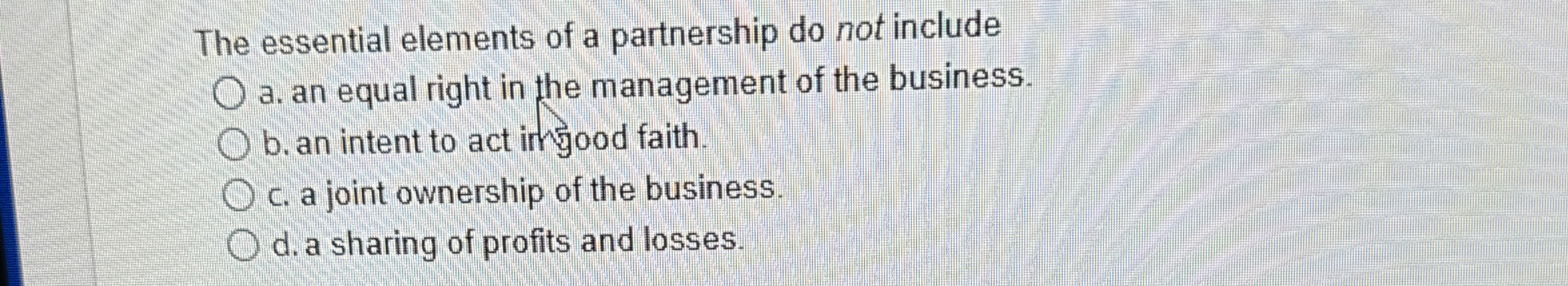  The essential elements of a partnership do not include q, a.