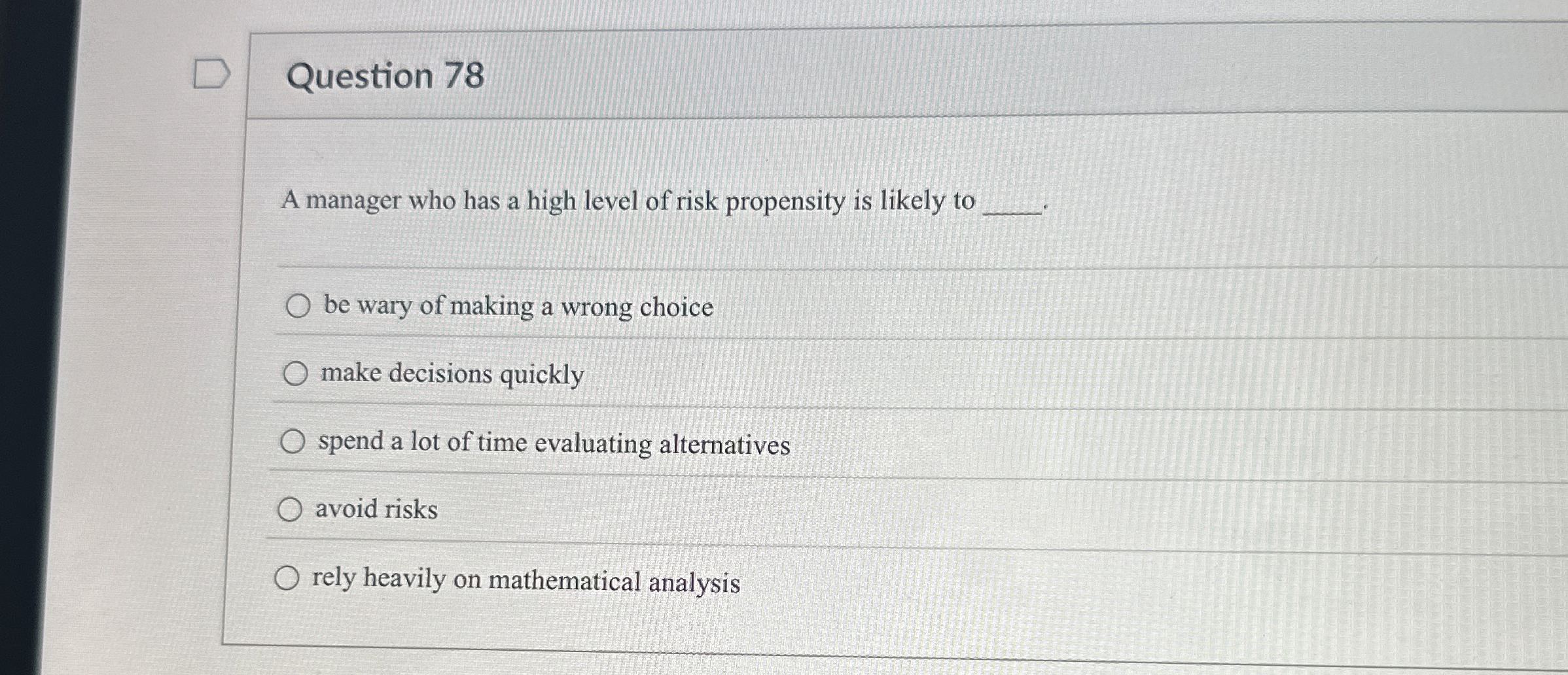  Question 78 A manager who has a high level of risk