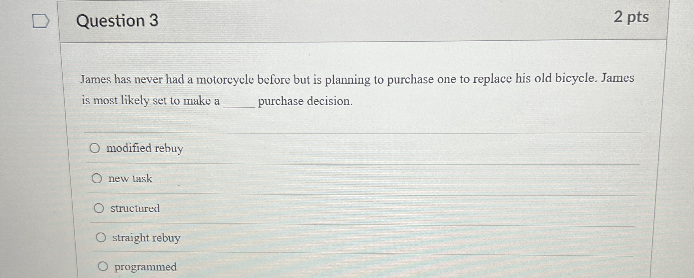  Question 3 James has never had a motorcycle before but is