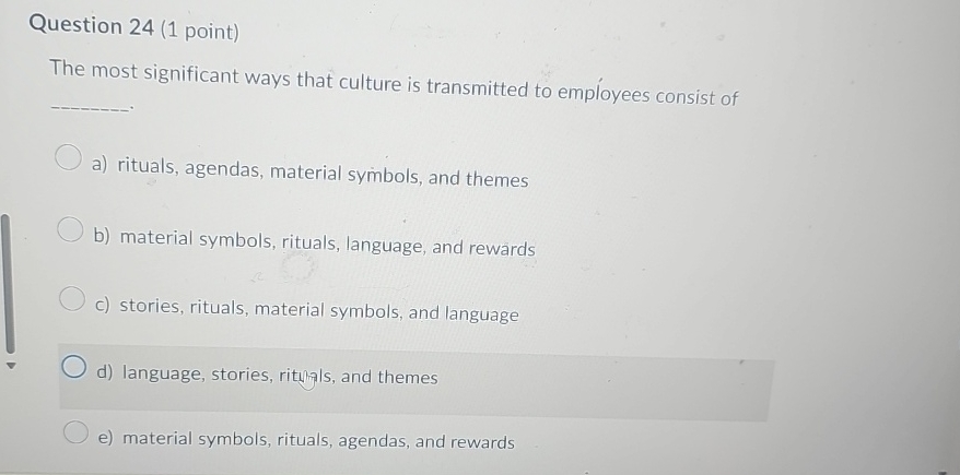  Question 24(1 point) The most significant ways that culture is transmitted