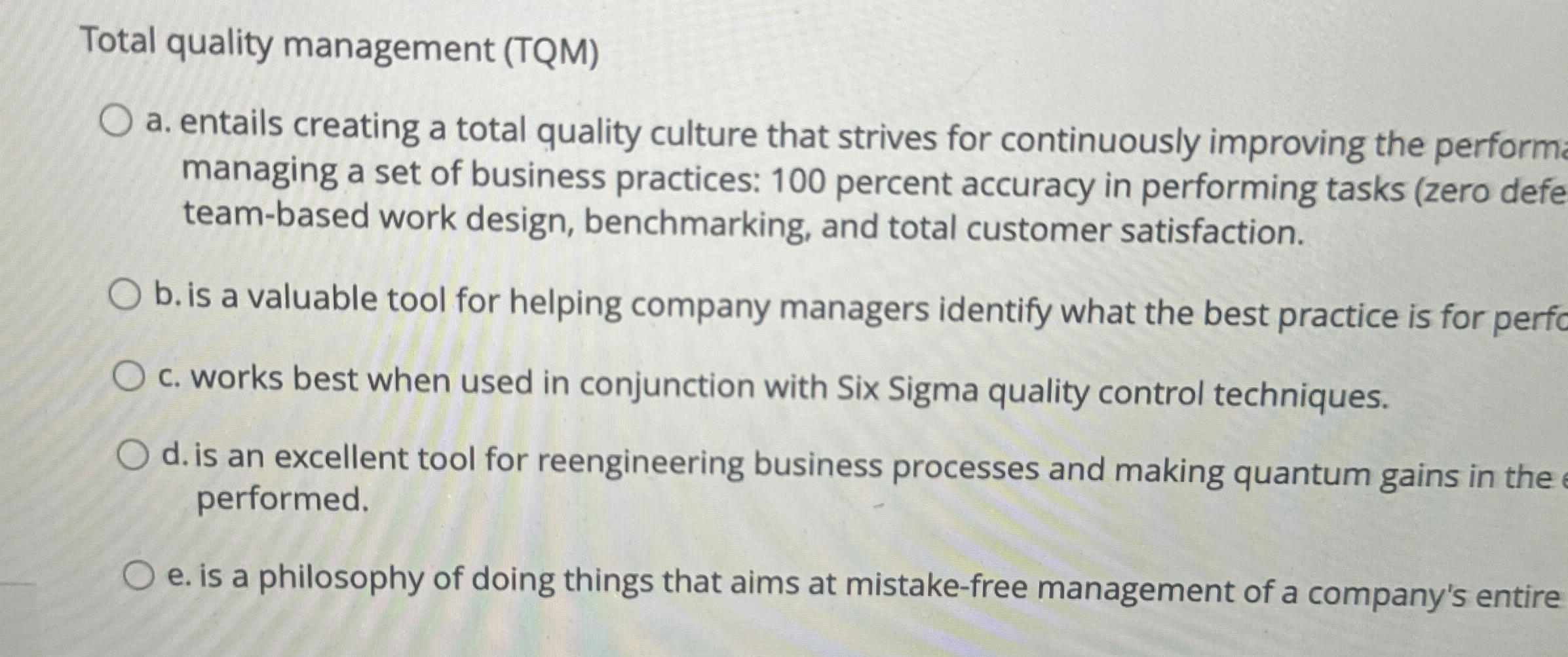 Total quality management (TQM) a. entails creating a total quality culture