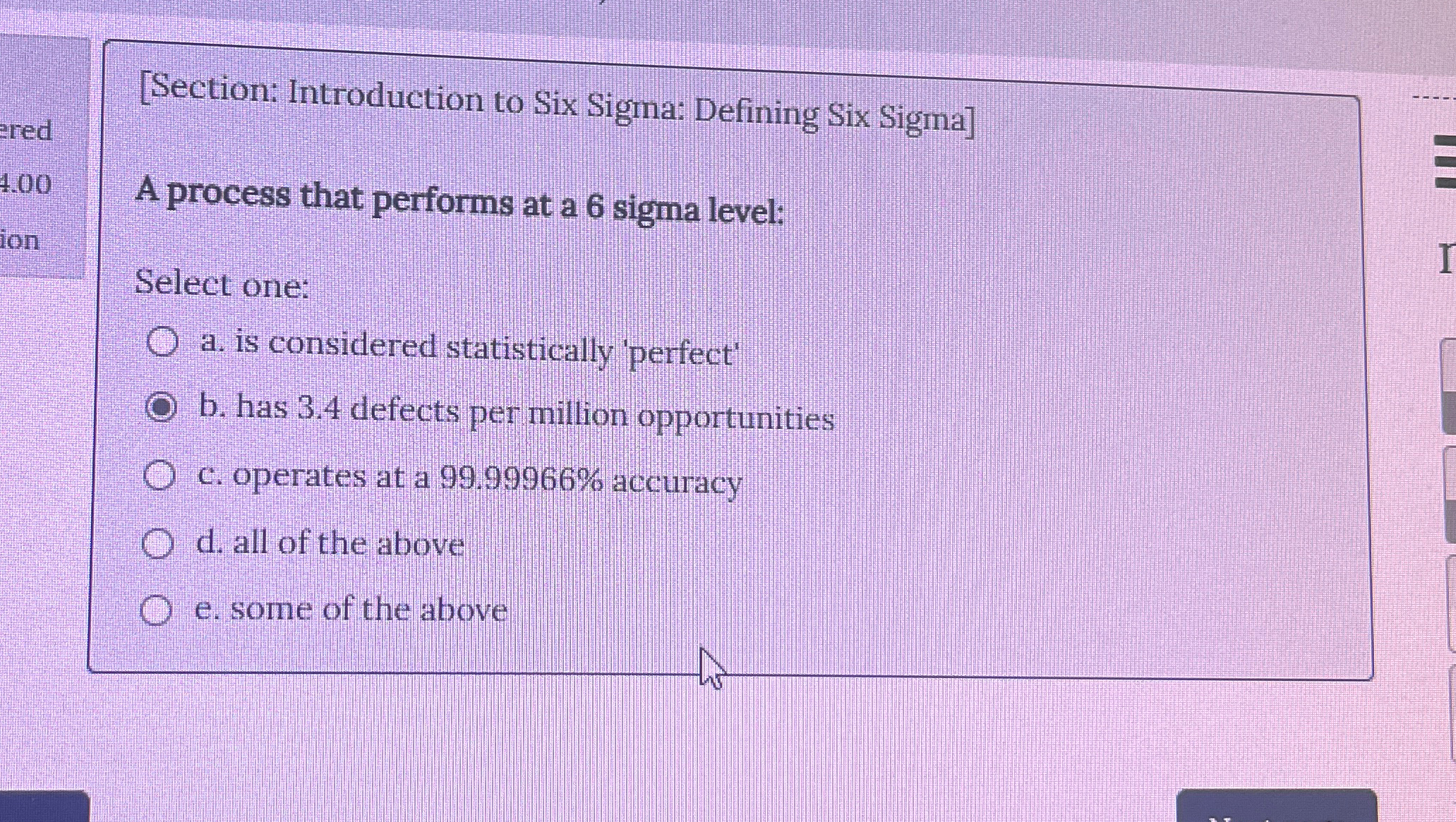  [Section: Introduction to Six Sigma: Defining Six Sigma] A process that