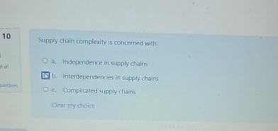  10 Supply chain complexity is concerned with: a. Independence in sipply