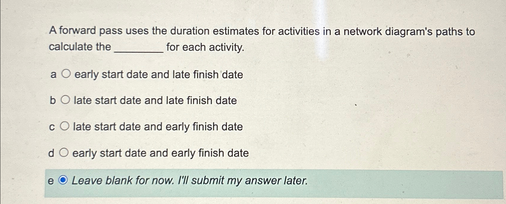  A forward pass uses the duration estimates for activities in a